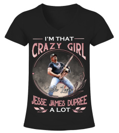 I'M THAT CRAZY GIRL WHO LOVES JESSE JAMES DUPREE A LOT