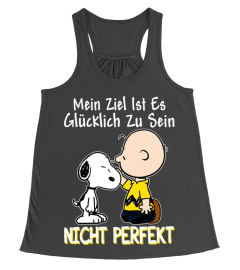 MEIN ZIEL IST ES GLUCKLICH ZU SEIN NICHT PERFEKT - SNOOPY