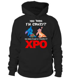 xpo you think i'm crazy?