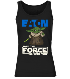 May The Force Be With You EATON