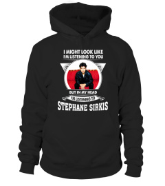 LISTENING TO STEPHANE SIRKIS