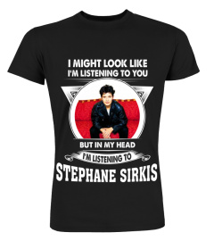 LISTENING TO STEPHANE SIRKIS