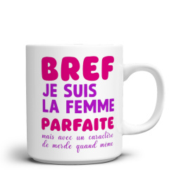 Bref je suis la femme parfaite mais avec un caractère de merde quand même - Edition Limitée