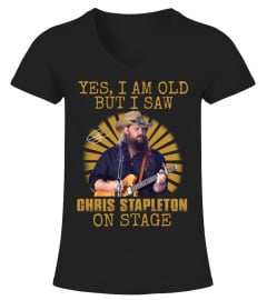 YES, I AM OLD BUT I SAW CHRIS STAPLETON ON STAGE