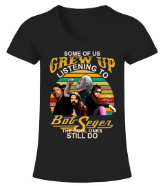 Bob Seger Fans Some Of Us Grew Up Listening All size Shirt F1986