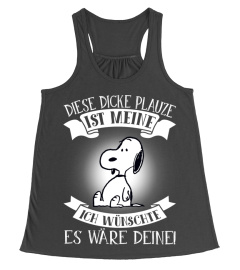 DIESE DICKE PLAUZE IST MEINE ICH WUNSCHTE ES WARE DEINE - SNOOPY