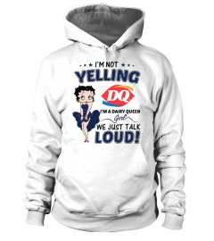 I’m Not Yelling Dairy Queen Girl