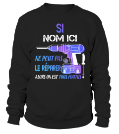 SI " NOM ICI " NE PEUT PAS LE RÉPARER ALORS ON EST TOUS FOUTUS