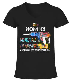 SI " NOM ICI " NE PEUT PAS LE RÉPARER ALORS ON EST TOUS FOUTUS