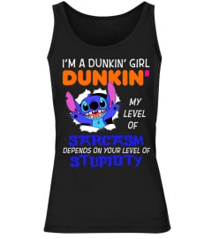 My level of sarcasm Dunkin' Girl