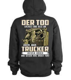 Der Tod lächelt uns alle an, aber nur Trucker lächeln zurück und fahren weiter.
