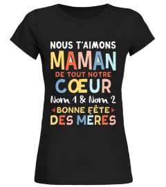 NOUS T'AIMONS MAMAN DE TOUT NOTRE COEUR