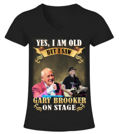 YES, I AM OLD BUT I SAW GARY BROOKER ON STAGE