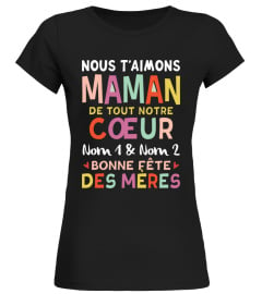 NOUS T'AIMONS MAMAN DE TOUT NOTRE COEUR