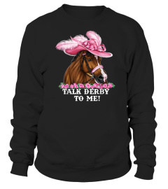 Talk Derby To Me Funny Horse Racing Lover On Derby Day T-Shirt