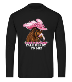 Talk Derby To Me Funny Horse Racing Lover On Derby Day T-Shirt