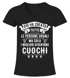 Cuoco - Dio ha creato tutte le persone uguali ma solo i migliori diventano cuochi