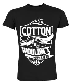 It's a COTTON thing you wouldn't understand