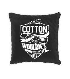 It's a COTTON thing you wouldn't understand