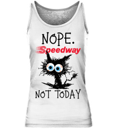 Nope. Not Today Speedway