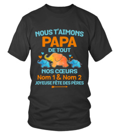 NOUS T'AIMONS PAPA DE TOUT NOS COEURS