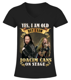 YES, I AM OLD BUT I SAW JOACIM CANS ON STAGE