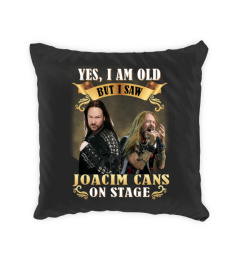 YES, I AM OLD BUT I SAW JOACIM CANS ON STAGE