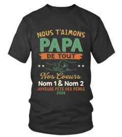 NOUS T'AIMONS PAPA DE TOUT NOS COEURS