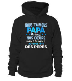 NOUS T'AIMONS PAPA DE TOUT NOS COEURS