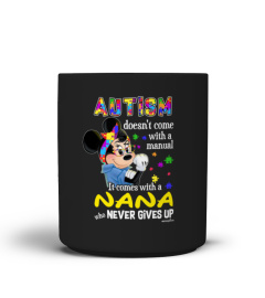 Autism Doesn't Come With A Manual, It Comes With A Nana - Limited Edition