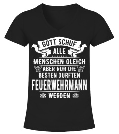 Feuerwehrmann - Gott schuf alle menschen gleich aber nur die besten durften Feuerwehrmann werden