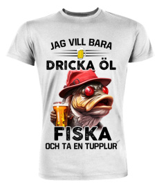 Jag vill bara dricka öl, fiska och ta en tupplur