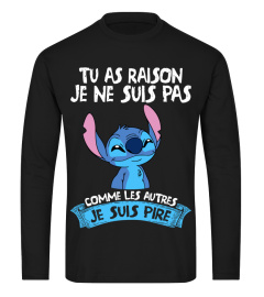 TU AS RAISON JE NE SUIS PAS COMME LES AUTRES JE SUIS PIRE - STITCH