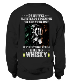 De duivel fluisterde tegen mij. "Ik kom voor jou". Ik fluisterde terug. Breng whisky