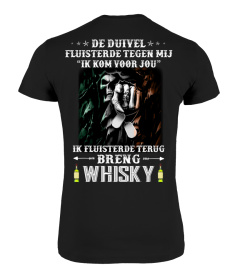 De duivel fluisterde tegen mij. "Ik kom voor jou". Ik fluisterde terug. Breng whisky