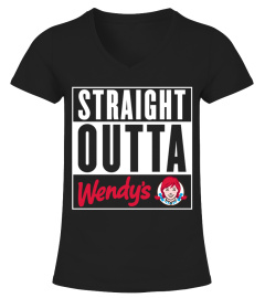 STRAIGHT OUTTA WENDY'S