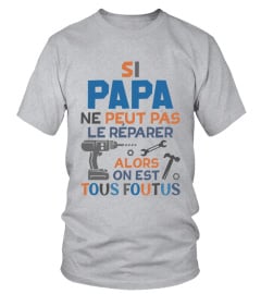 SI PAPA NE PEUT PAS LE RÉPARER