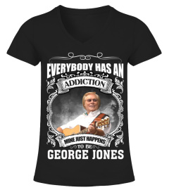 EVERYBODY HAS AN ADDICTION MINE JUST HAPPENS TO BE GEORGE JONES