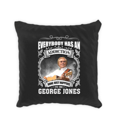 EVERYBODY HAS AN ADDICTION MINE JUST HAPPENS TO BE GEORGE JONES