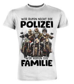 Biker, Wir rufen Nicht die  Polizei  wir rufen die  Familie