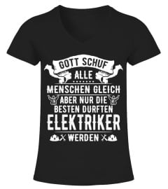 Elektriker-GOTT SCHUF ALLE MENSCHEN GLEICH ABER NUR DIE BESTEN DURFTEN Elektriker WERDEN