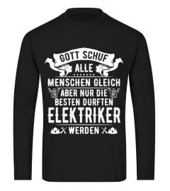 Elektriker-GOTT SCHUF ALLE MENSCHEN GLEICH ABER NUR DIE BESTEN DURFTEN Elektriker WERDEN