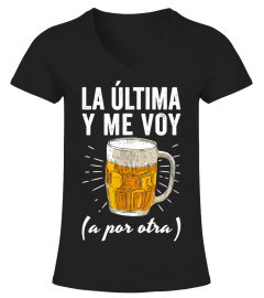 La Última Y Me Voy Camiseta Cerveza