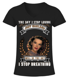 THE DAY I STOP LOVING JUDY GARLAND WILL BE THE DAY I STOP BREATHING