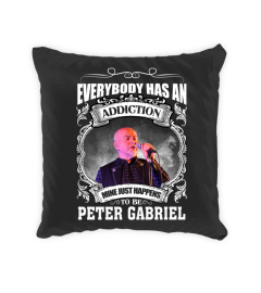 EVERYBODY HAS AN ADDICTION MINE JUST HAPPENS TO BE PETER GABRIEL