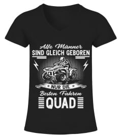 Alle Männer Sind Gleich Geboren Nur Die Besten Fahren Quad