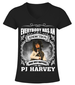 EVERYBODY HAS AN ADDICTION MINE JUST HAPPENS TO BE PJ HARVEY