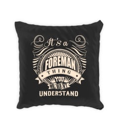 It's a FOREMAN thing you wouldn't understand