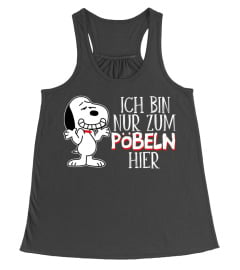 ICH BIN NUR ZUM POBELN HIER - SNOOPY