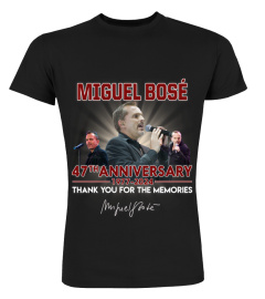 MIGUEL BOSE 47TH ANNIVERSARY